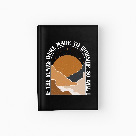 If The Stars Were Made To Worship So Will I Hardcover Journal