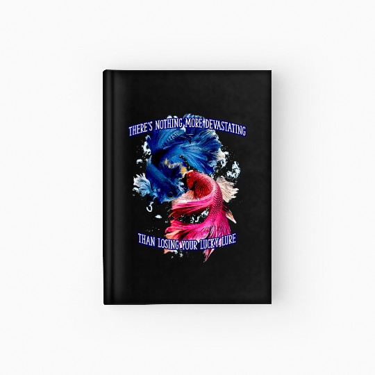 Theres Nothing More Devastating Bobber Sayings Hardcover Journal