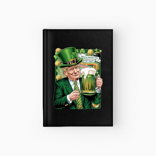 Make St Patrick's Day Great Again Trump Hardcover Journal