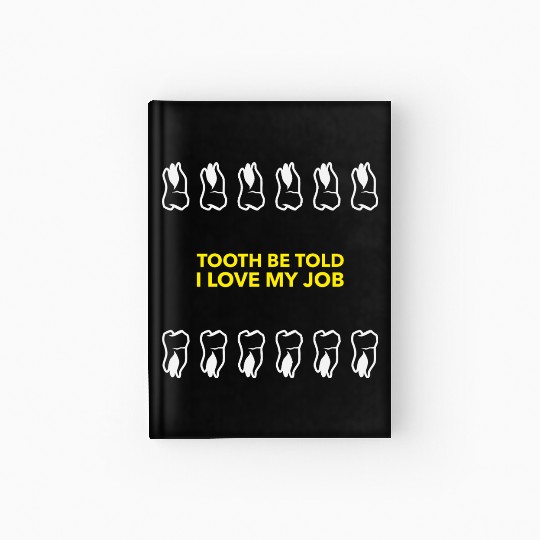 Tooth Be Told I Love My Job Hardcover Journal