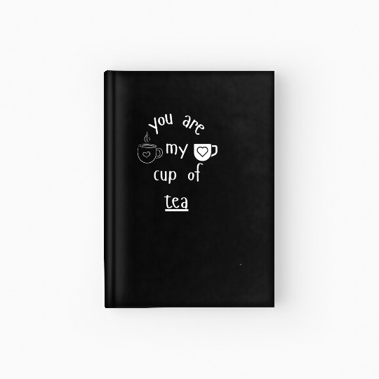 Funny saying for lovers you are my cup of tea Hardcover Journal