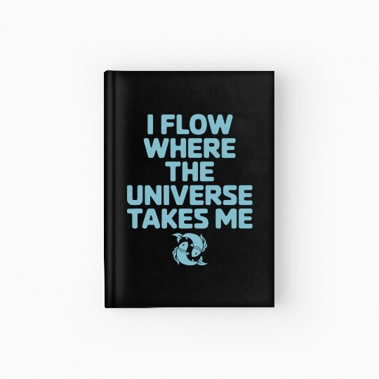 Pisces Zodiac: I Flow Where The Universe Takes Me Hardcover Journal