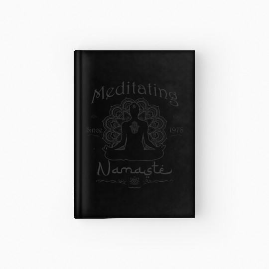 Meditating Since 1978 - Namaste Hardcover Journal