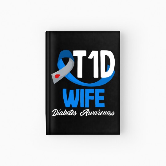 T1D Wife Diabetes Type 1 Awareness Hardcover Journal