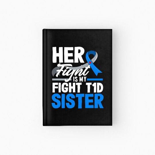 Her Fight Is My Fight T1D Sister Diabetes Type 1 Hardcover Journal