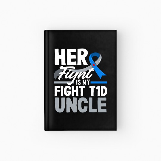 Her Fight Is My Fight T1D Uncle Diabetes Type 1 Hardcover Journal