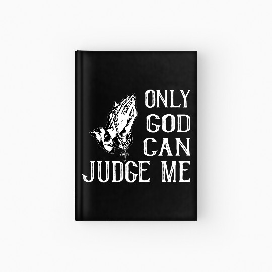 ONLY GOD CAN JUDGE ME Hardcover Journal
