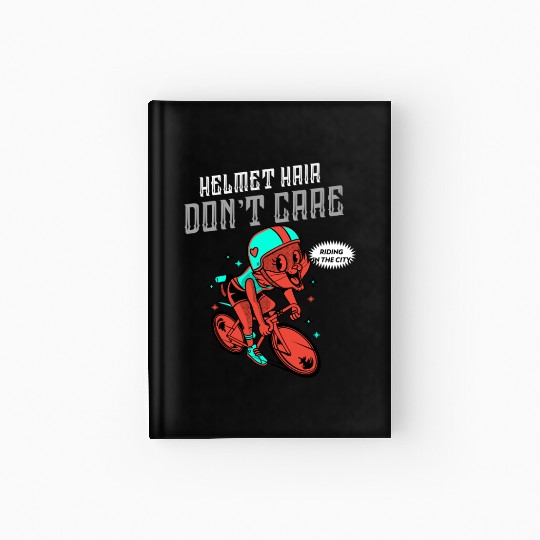 Helmet Hair Don't Care Cycling in the city Hardcover Journal