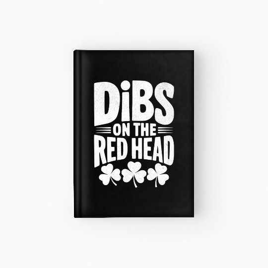 Dibs On The Red Head Funny Saint Paddy's Day Quote Hardcover Journal