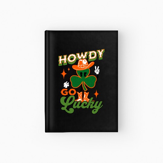 Howdy Go Lucky Funny Saint Patrick's Day Western Hardcover Journal