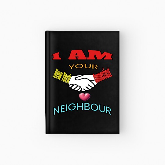 I AM YOUR NEIGHOUR NEW YORK AND CONNECTICUT Hardcover Journal