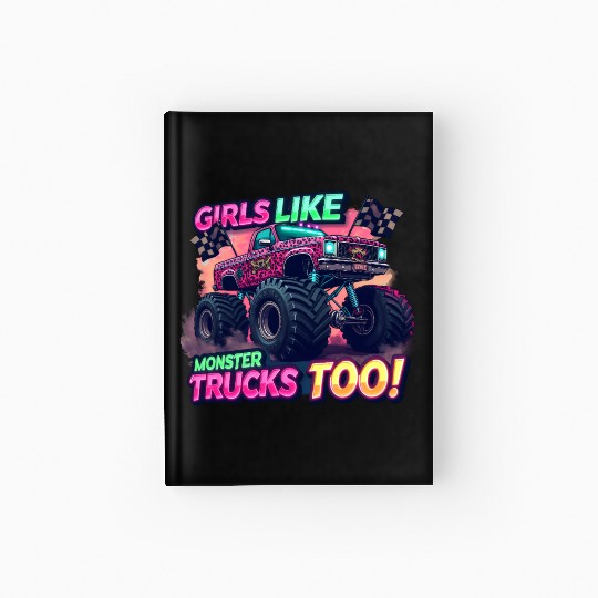 Girls Love Monster Trucks Design Hardcover Journal