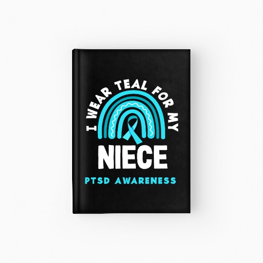 I Wear Teal for My Niece PTSD Awareness Hardcover Journal