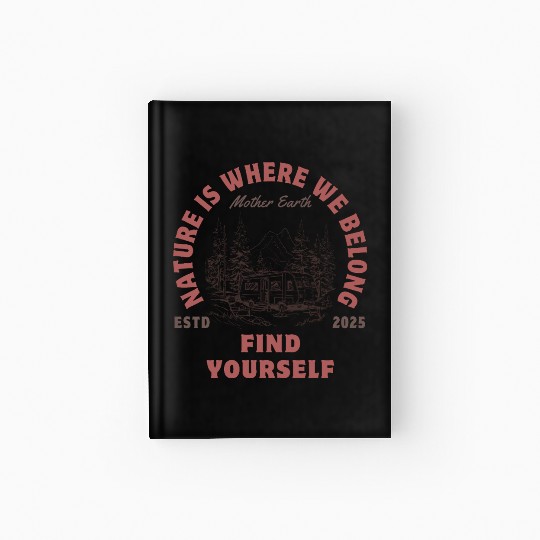 Nature is where we belong Hardcover Journal