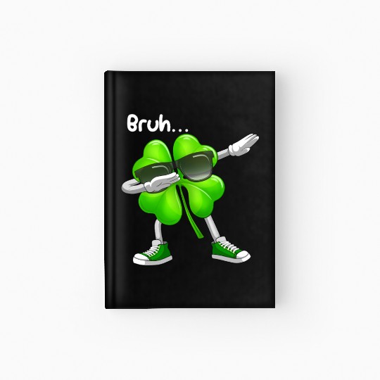 Bruh Dabbing Shamrock - Funny St Patricks Day Hardcover Journal