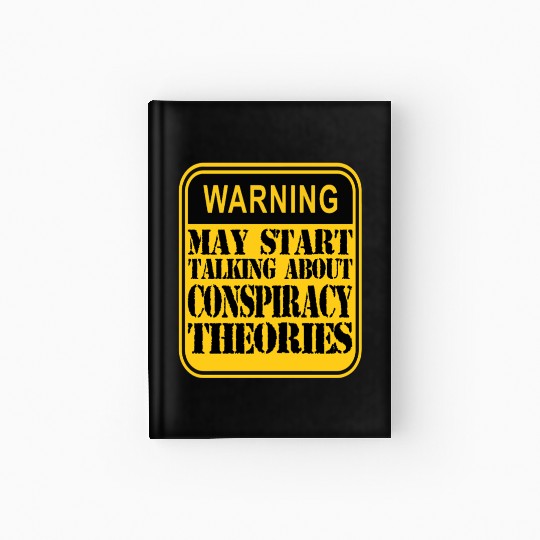 Warning: May Start Talking About Conspiracy Theori Hardcover Journal