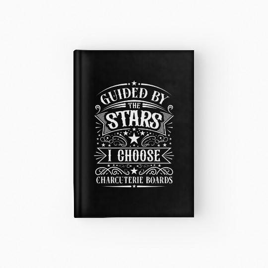 Guided By The Stars I Choose Charcuterie Boards Hardcover Journal