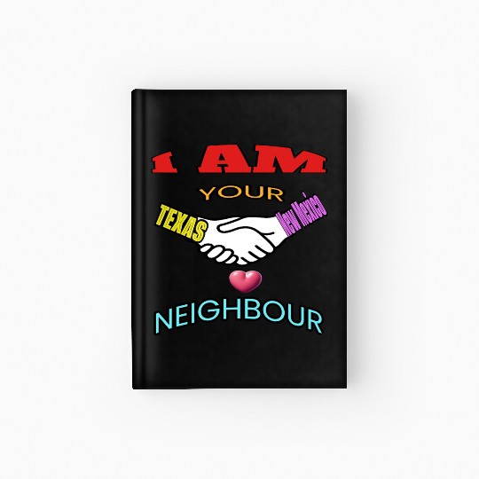 I AM YOUR NEIGHOUR TEXAS AND NEW MEXICO Hardcover Journal