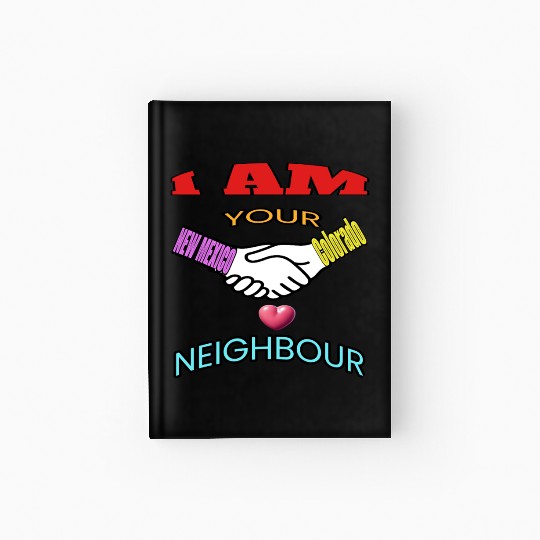 I AM YOUR NEIGHOUR NEW MEXICO AND COLORADO Hardcover Journal