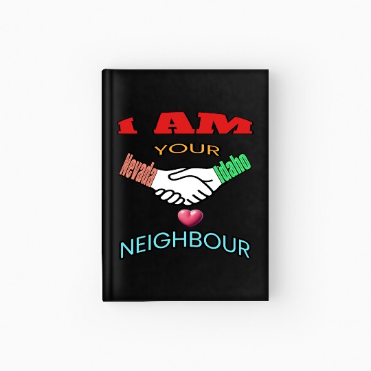 I AM YOUR NEIGHOUR NEVADA AND IDAHO Hardcover Journal