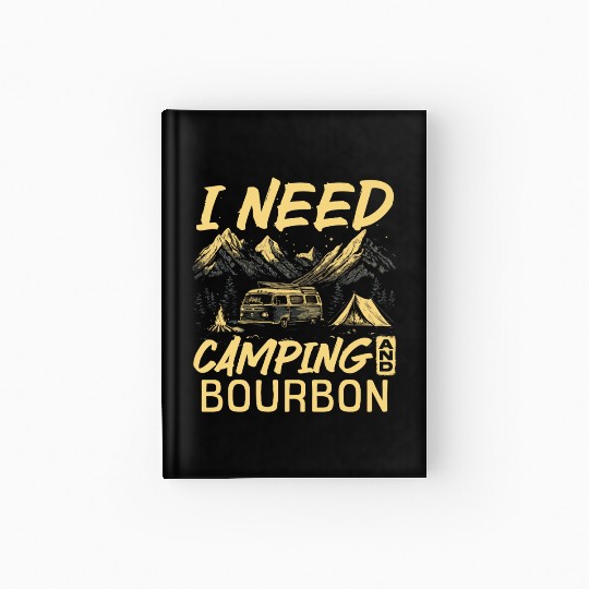I Need Camping And Bourbon Hardcover Journal