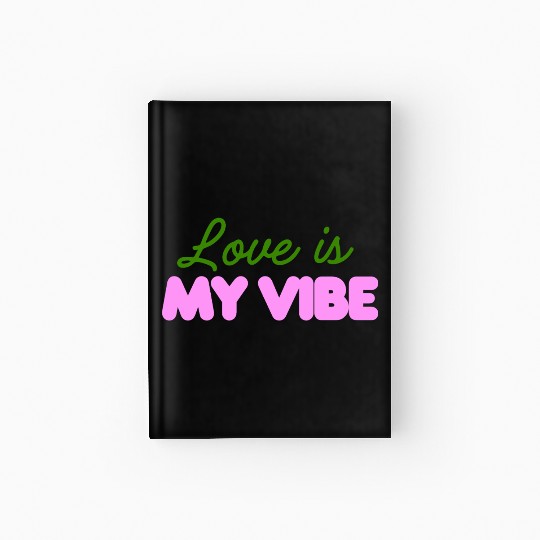 Love Is My Vibe Aesthetic Typography Hardcover Journal