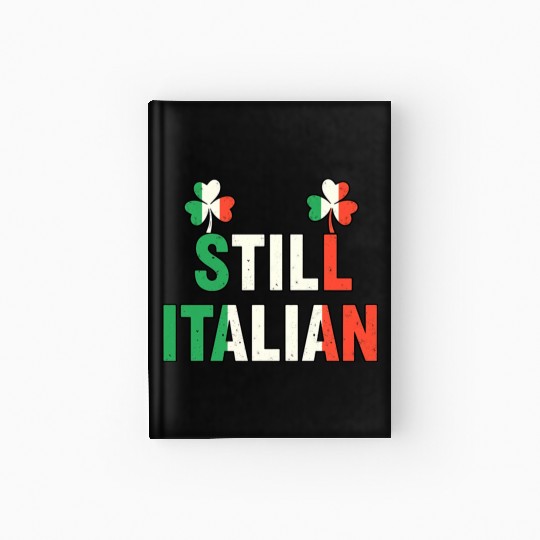 Funny Still Italian Shamrocks St Patricks Day gift Hardcover Journal