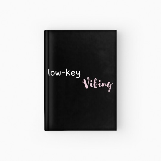 Low-Key Vibing Aesthetic Minimalist Chill Mood Shi Hardcover Journal