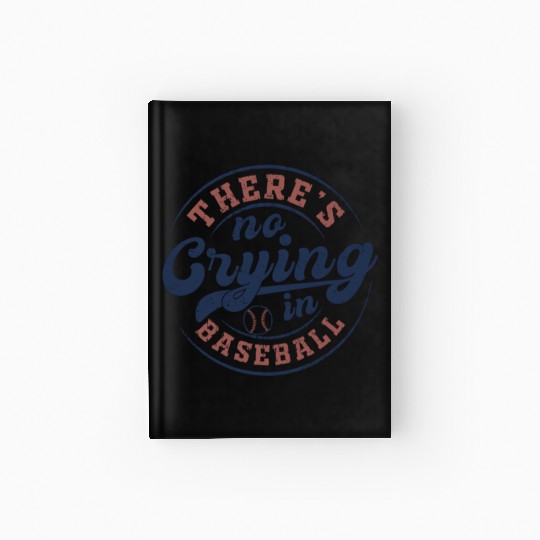 There's No Crying In Baseball Hardcover Journal