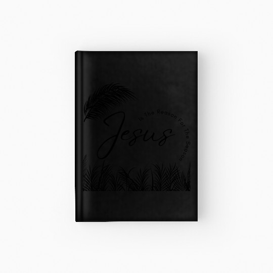 Jesus Is The Reason For The Season - Black Text Hardcover Journal