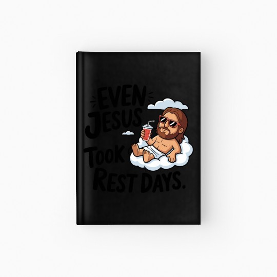 Even Jesus Took Rest Days | Religious humor Hardcover Journal
