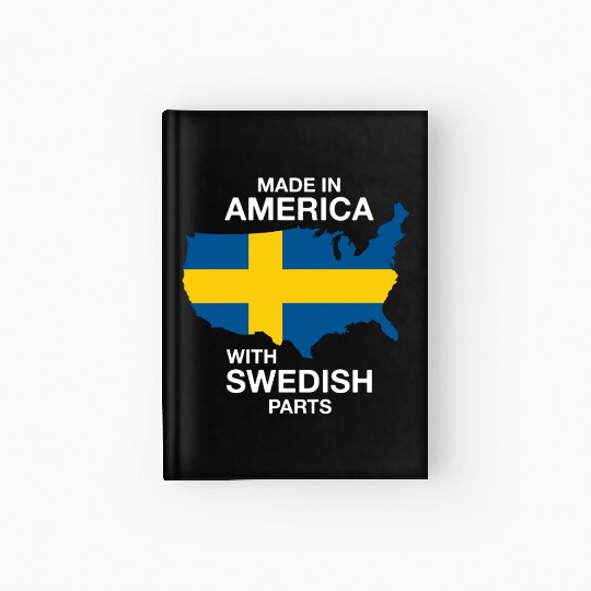 Made In America With Swedish Parts Hardcover Journal