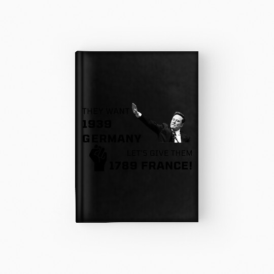 They Want 1939 Germany... Hardcover Journal