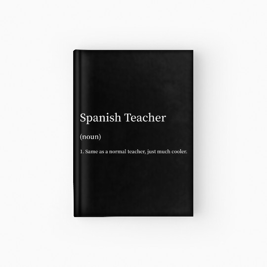 Spanish Teacher Same as Normal Teacher Much Cooler Hardcover Journal