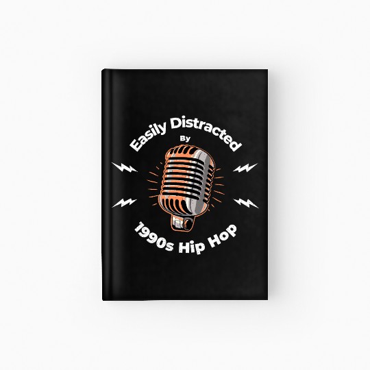 Easily distracted by 1990s Hip Hop Hardcover Journal