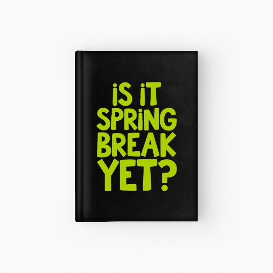 Spring Break Countdown Saying Quote Hardcover Journal