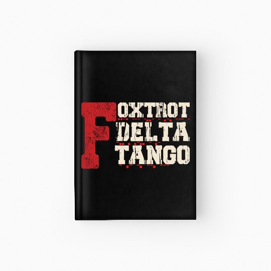 Foxtrot Delta Tango: A Funny Military Code Hardcover Journal