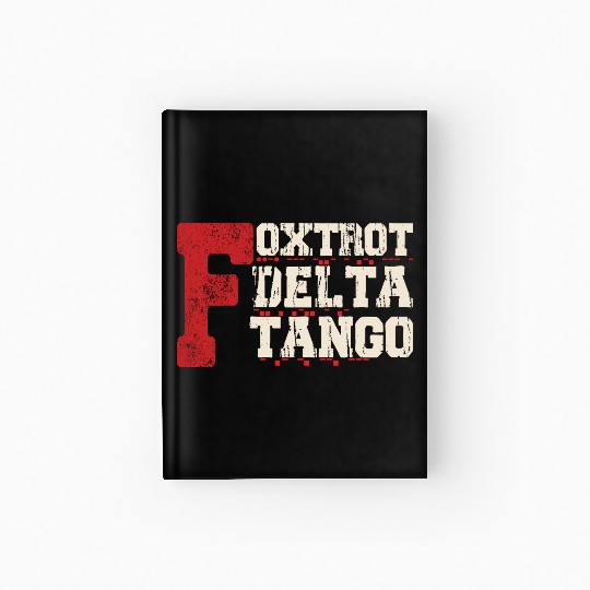 Foxtrot Delta Tango: A Funny Military Code Hardcover Journal