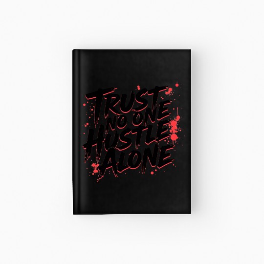 Trust No One Hustle Alone - Graffiti Style Hardcover Journal
