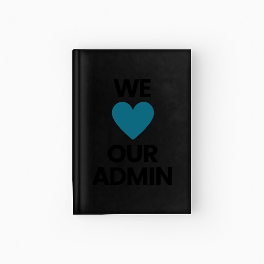 We Heart Our Admin - Teal & Black Design Hardcover Journal