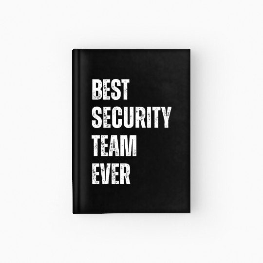 Best Security Team ever Hardcover Journal