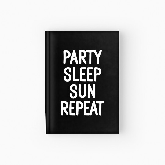 Party Sleep Sun Repeat – Summer Lifestyle Hardcover Journal