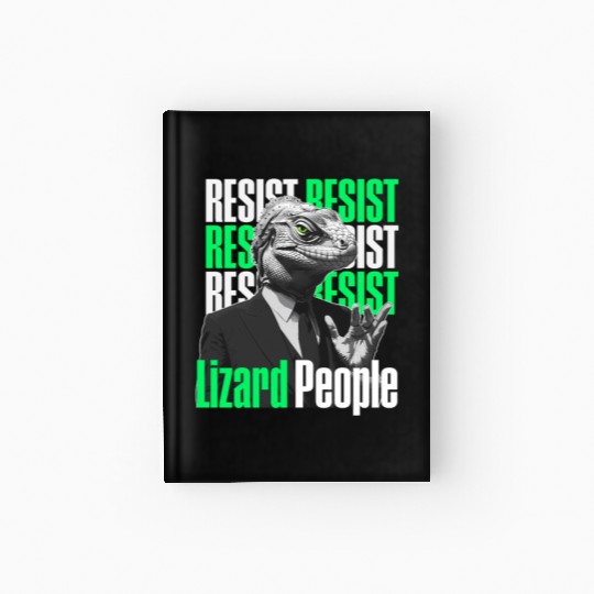 Resist Reptilians Lizard People Hardcover Journal