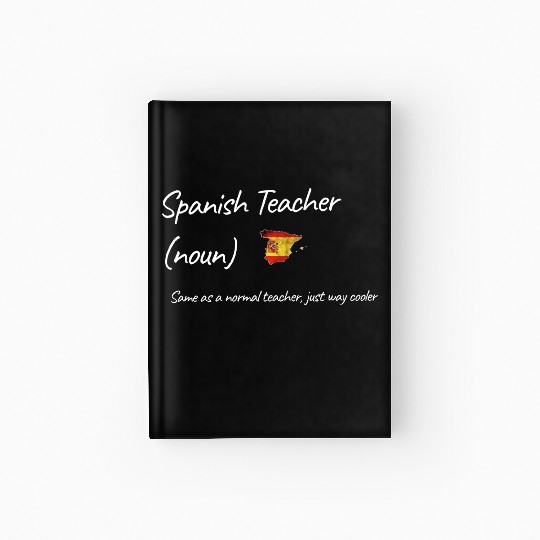 Spanish Teacher Same As Normal Teacher Cooler Hardcover Journal