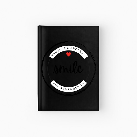 Trust the process and remember to smile Hardcover Journal