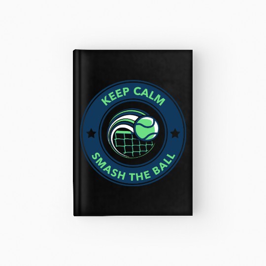 Keep calm smash the ball Hardcover Journal