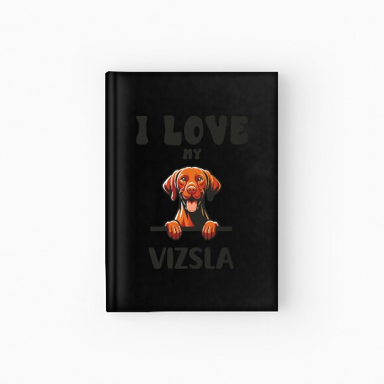 I Love My Vizsla Hardcover Journal