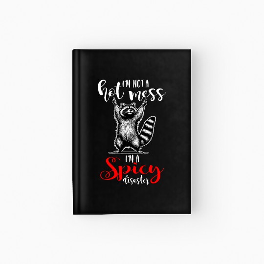 I'm Not A Hot Mess I'm A Spicy Disaster Hardcover Journal