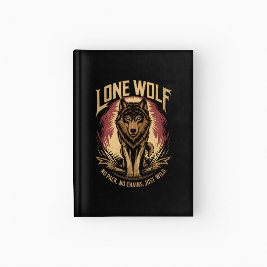 Lone Wolf - No Pack, No Chains, Just Wild Hardcover Journal