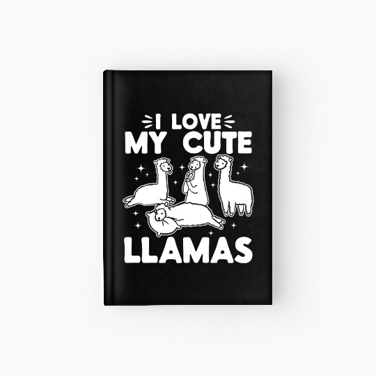 Llama Lover Alpaca Lover - I love my cute Llamas Hardcover Journal